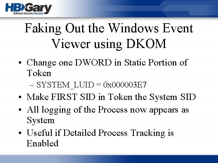 Faking Out the Windows Event Viewer using DKOM • Change one DWORD in Static