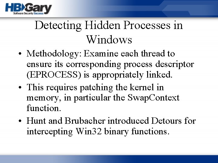 Detecting Hidden Processes in Windows • Methodology: Examine each thread to ensure its corresponding