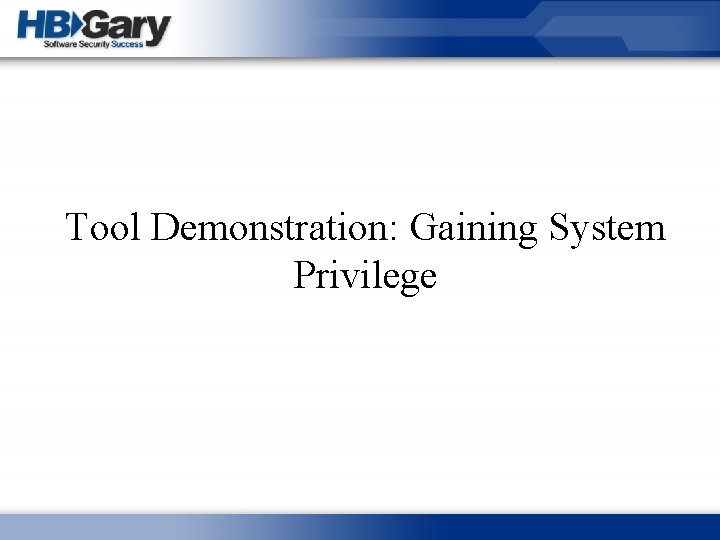 Tool Demonstration: Gaining System Privilege 