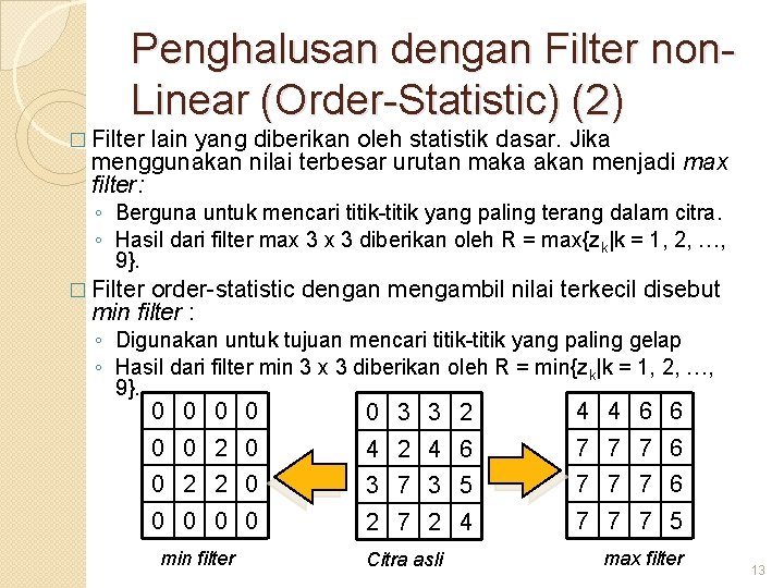 Penghalusan dengan Filter non. Linear (Order-Statistic) (2) � Filter lain yang diberikan oleh statistik