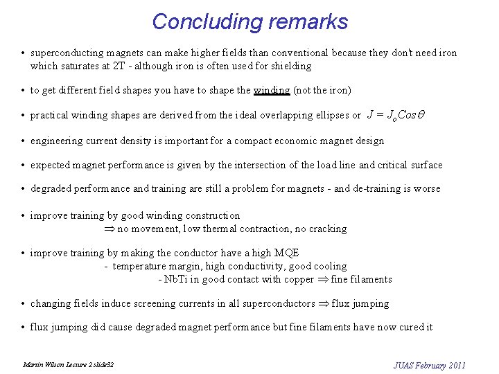 Concluding remarks • superconducting magnets can make higher fields than conventional because they don't