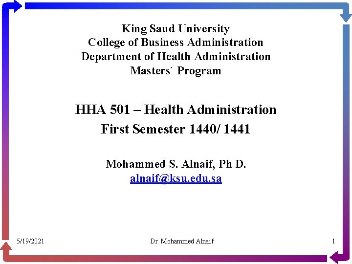 King Saud University College of Business Administration Department of Health Administration Masters` Program HHA