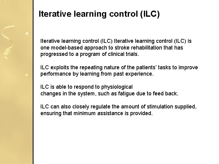 Iterative learning control (ILC) is one model-based approach to stroke rehabilitation that has progressed Iterative learning control (ILC) is one model-based approach to stroke rehabilitation that has progressed
