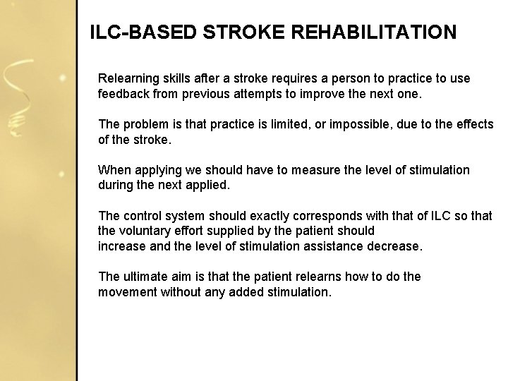 ILC-BASED STROKE REHABILITATION Relearning skills after a stroke requires a person to practice to ILC-BASED STROKE REHABILITATION Relearning skills after a stroke requires a person to practice to