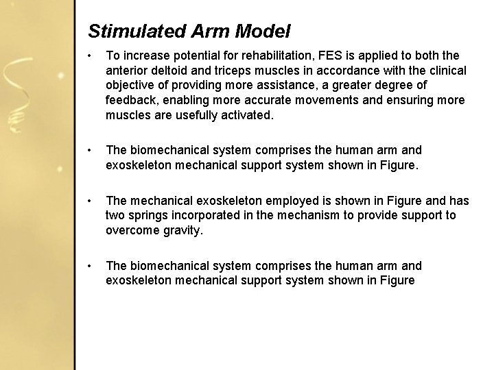 Stimulated Arm Model • To increase potential for rehabilitation, FES is applied to both Stimulated Arm Model • To increase potential for rehabilitation, FES is applied to both
