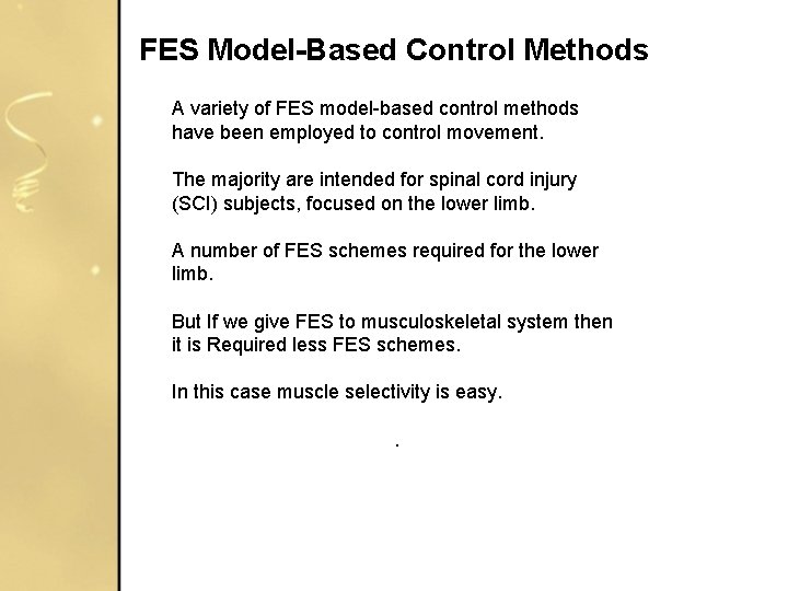 FES Model-Based Control Methods A variety of FES model-based control methods have been employed FES Model-Based Control Methods A variety of FES model-based control methods have been employed