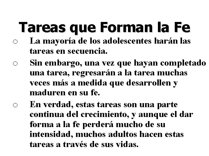 Tareas que Forman la Fe o o o La mayoría de los adolescentes harán