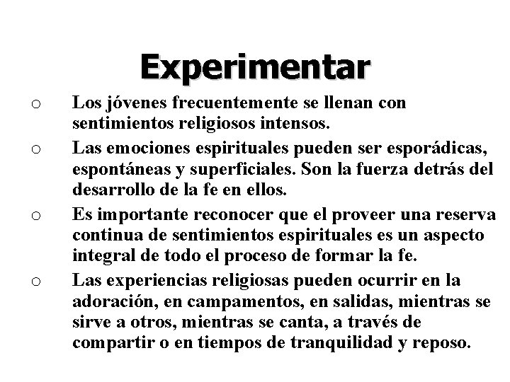 Experimentar o o Los jóvenes frecuentemente se llenan con sentimientos religiosos intensos. Las emociones