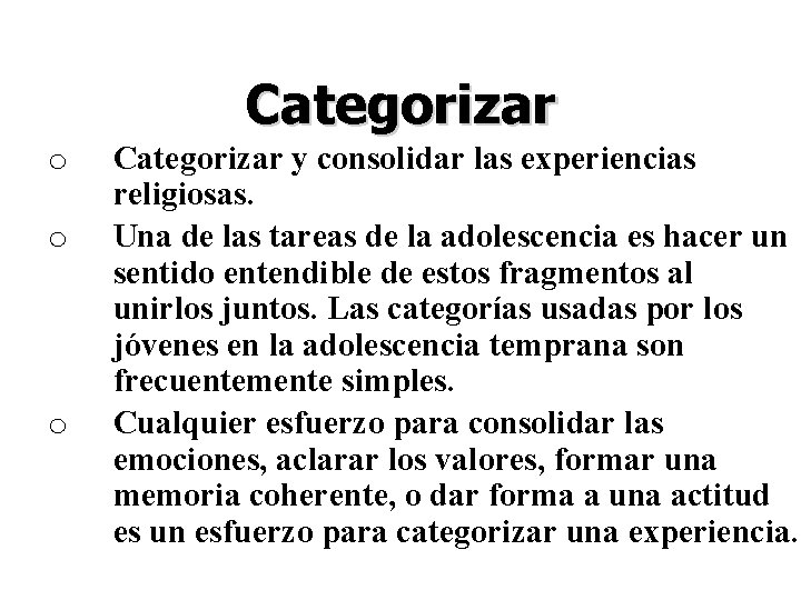 Categorizar o o o Categorizar y consolidar las experiencias religiosas. Una de las tareas