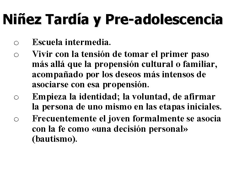 Niñez Tardía y Pre-adolescencia o o Escuela intermedia. Vivir con la tensión de tomar