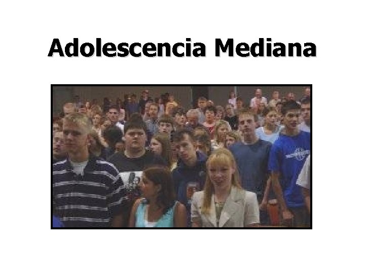 Adolescencia Mediana 