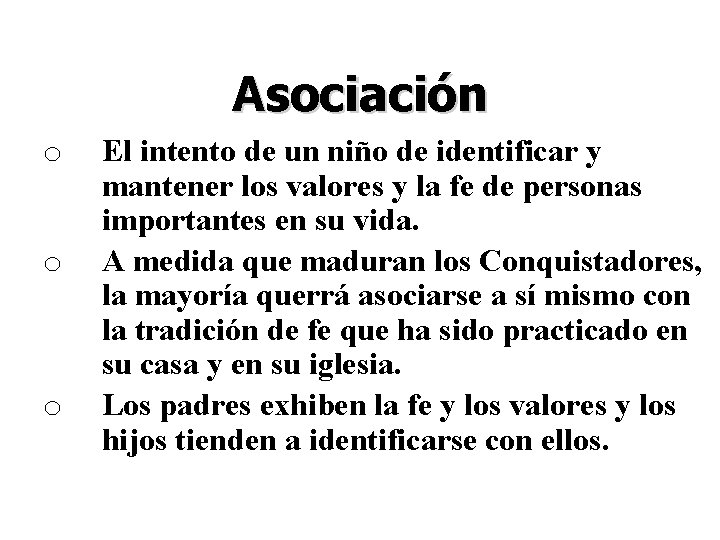 Asociación o o o El intento de un niño de identificar y mantener los