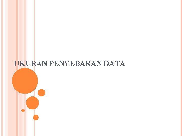 UKURAN PENYEBARAN DATA 