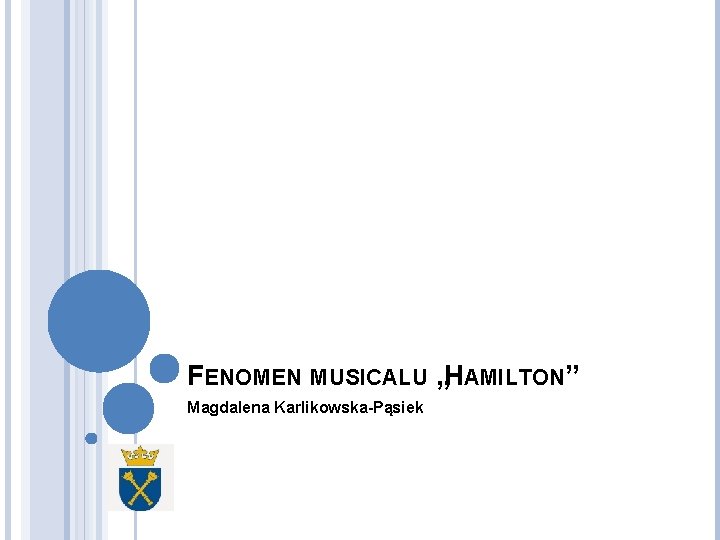 FENOMEN MUSICALU „HAMILTON” Magdalena Karlikowska-Pąsiek 