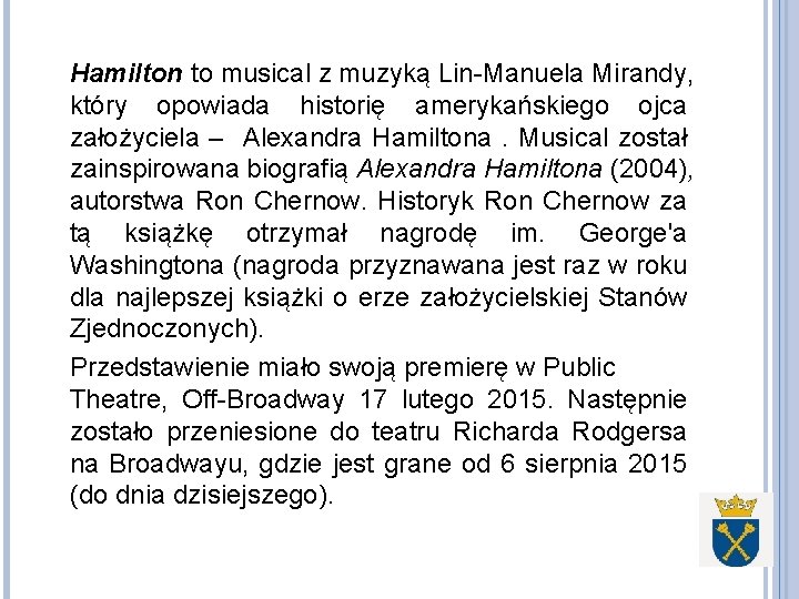 Hamilton to musical z muzyką Lin-Manuela Mirandy, który opowiada historię amerykańskiego ojca założyciela –