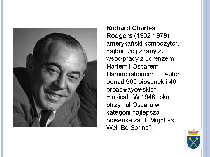 Richard Charles Rodgers (1902 -1979) – amerykański kompozytor, najbardziej znany ze współpracy z Lorenzem