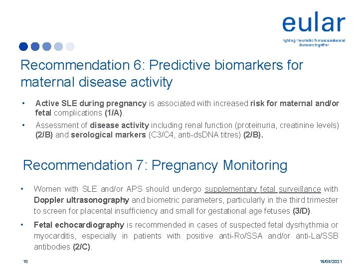 Recommendation 6: Predictive biomarkers for maternal disease activity • Active SLE during pregnancy is