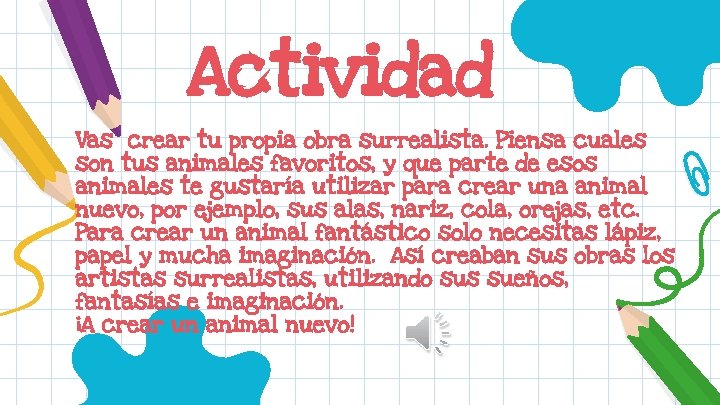 Actividad Vas crear tu propia obra surrealista. Piensa cuales son tus animales favoritos, y