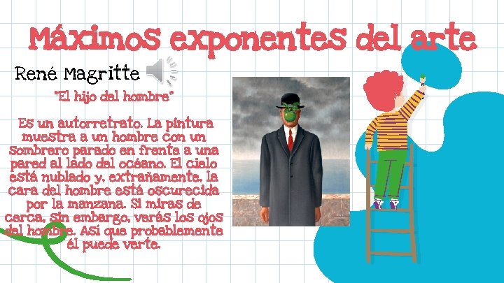Máximos exponentes del arte René Magritte “El hijo del hombre” Es un autorretrato. La