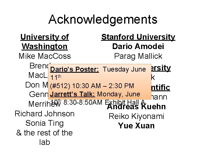 Acknowledgements Stanford University of Dario Amodei Washington Parag Mallick Mike Mac. Coss Brendan University