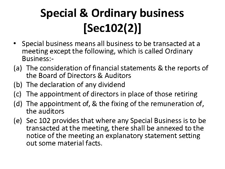 Special & Ordinary business [Sec 102(2)] • Special business means all business to be