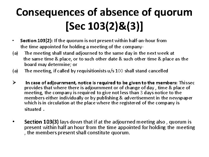 Consequences of absence of quorum [Sec 103(2)&(3)] Section 103(2): If the quorum is not