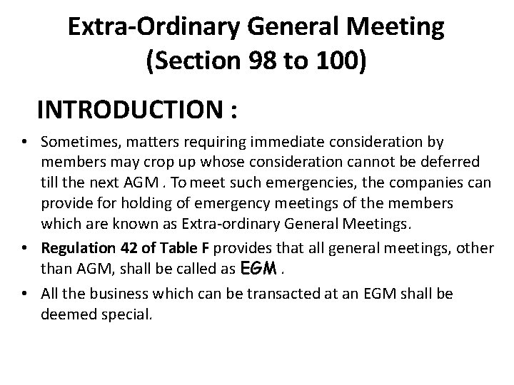 Extra-Ordinary General Meeting (Section 98 to 100) INTRODUCTION : • Sometimes, matters requiring immediate