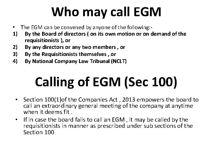 Who may call EGM • The EGM can be convened by anyone of the