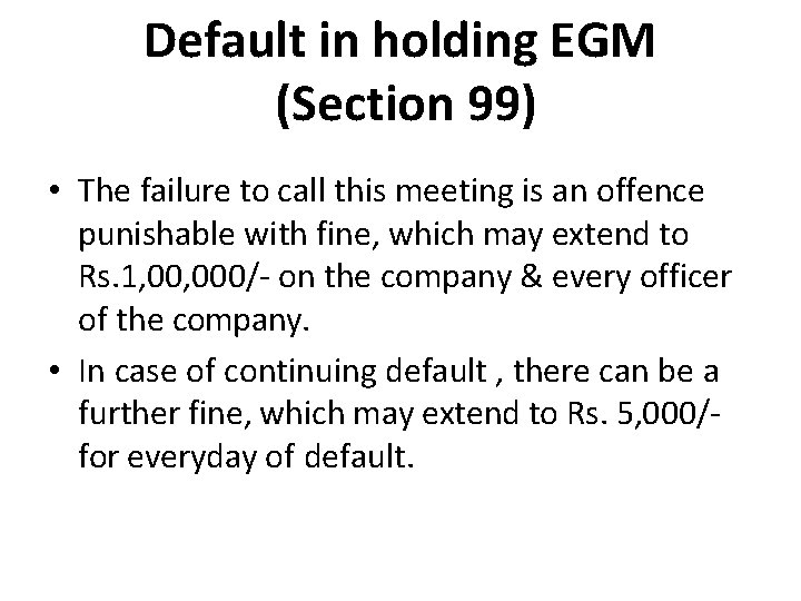 Default in holding EGM (Section 99) • The failure to call this meeting is