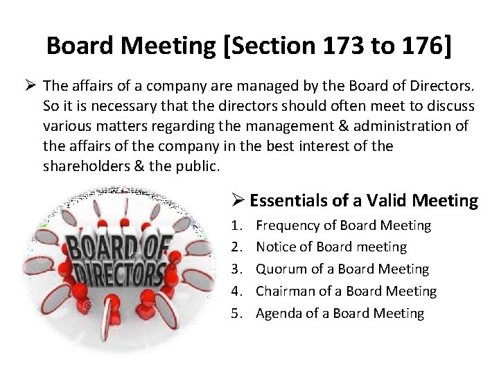 Board Meeting [Section 173 to 176] The affairs of a company are managed by