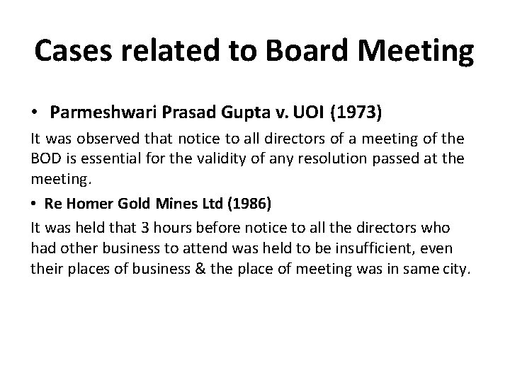 Cases related to Board Meeting • Parmeshwari Prasad Gupta v. UOI (1973) It was