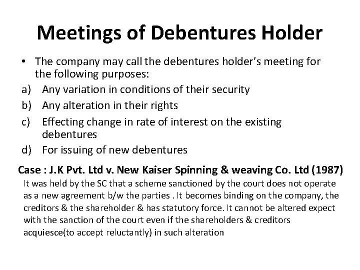 Meetings of Debentures Holder • The company may call the debentures holder’s meeting for