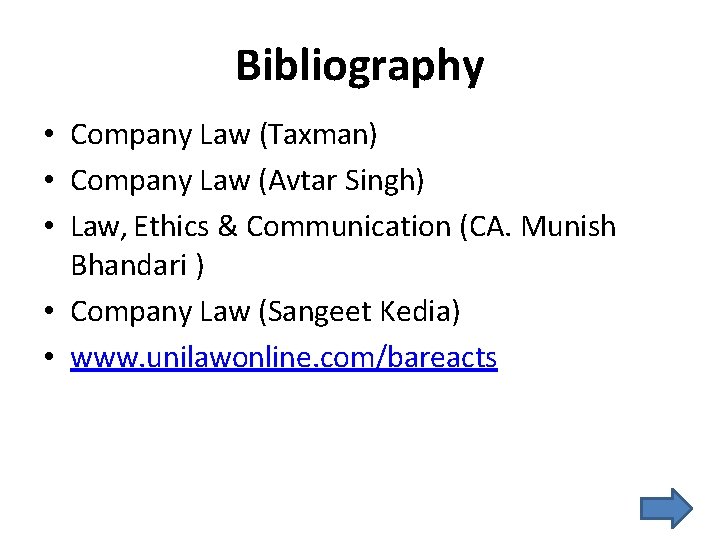 Bibliography • Company Law (Taxman) • Company Law (Avtar Singh) • Law, Ethics &