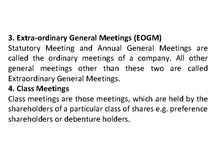 3. Extra-ordinary General Meetings (EOGM) Statutory Meeting and Annual General Meetings are called the