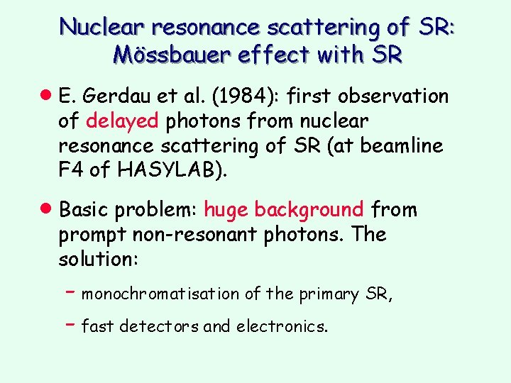 Nuclear resonance scattering of SR: Mössbauer effect with SR · E. Gerdau et al. Nuclear resonance scattering of SR: Mössbauer effect with SR · E. Gerdau et al.