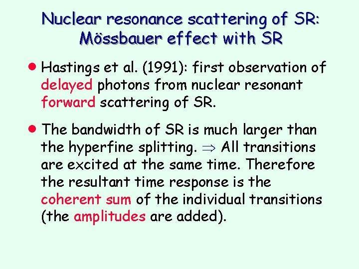 Nuclear resonance scattering of SR: Mössbauer effect with SR · Hastings et al. (1991): Nuclear resonance scattering of SR: Mössbauer effect with SR · Hastings et al. (1991):