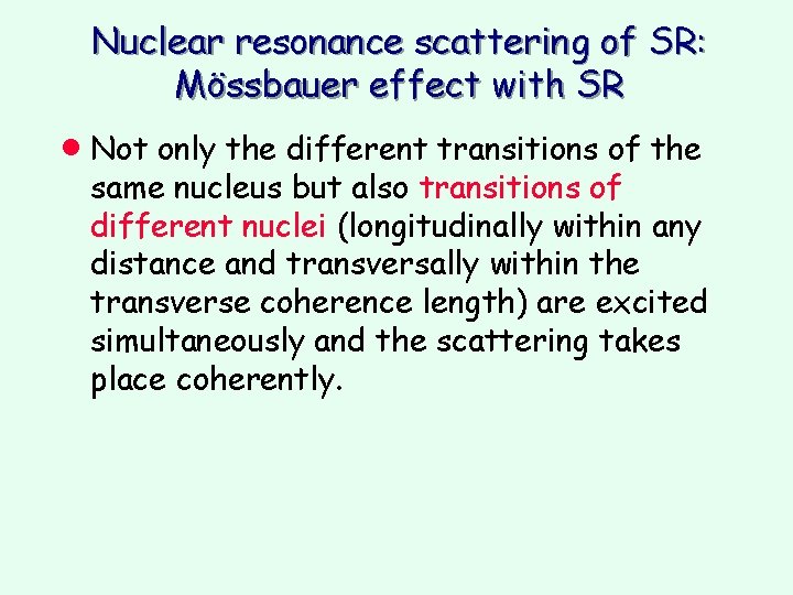 Nuclear resonance scattering of SR: Mössbauer effect with SR · Not only the different Nuclear resonance scattering of SR: Mössbauer effect with SR · Not only the different
