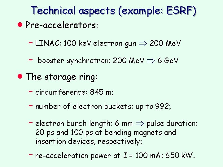 Technical aspects (example: ESRF) · Pre-accelerators: - LINAC: 100 ke. V electron gun Þ Technical aspects (example: ESRF) · Pre-accelerators: - LINAC: 100 ke. V electron gun Þ