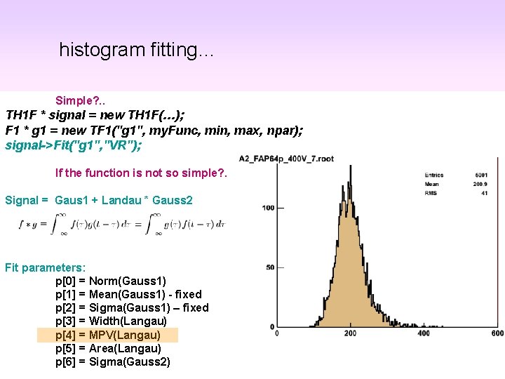 histogram fitting… Simple? . . TH 1 F * signal = new TH 1