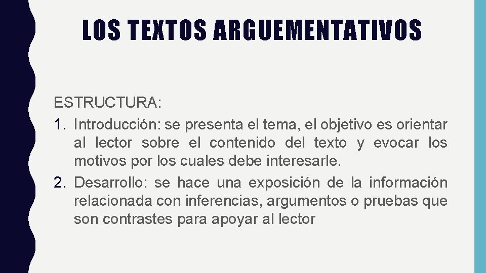 LOS TEXTOS ARGUEMENTATIVOS ESTRUCTURA: 1. Introducción: se presenta el tema, el objetivo es orientar