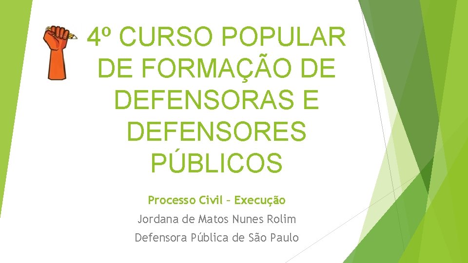 4º CURSO POPULAR DE FORMAÇÃO DE DEFENSORAS E DEFENSORES PÚBLICOS Processo Civil – Execução