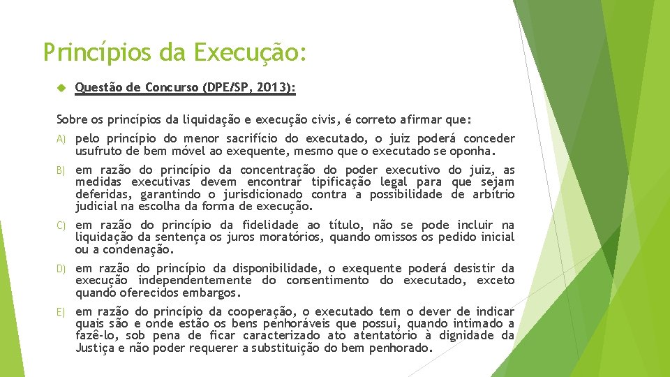 Princípios da Execução: Questão de Concurso (DPE/SP, 2013): Sobre os princípios da liquidação e