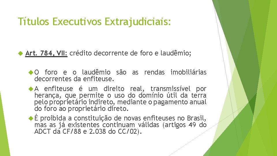 Títulos Executivos Extrajudiciais: Art. 784, VII: crédito decorrente de foro e laudêmio; O foro