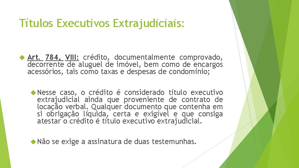 Títulos Executivos Extrajudiciais: Art. 784, VIII: crédito, documentalmente comprovado, decorrente de aluguel de imóvel,