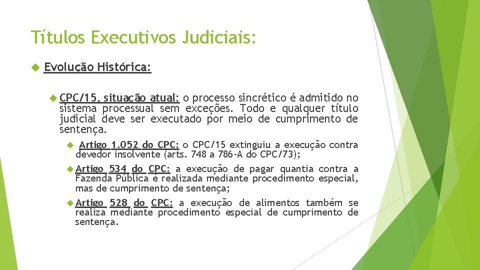 Títulos Executivos Judiciais: Evolução Histórica: CPC/15, situação atual: o processo sincrético é admitido no