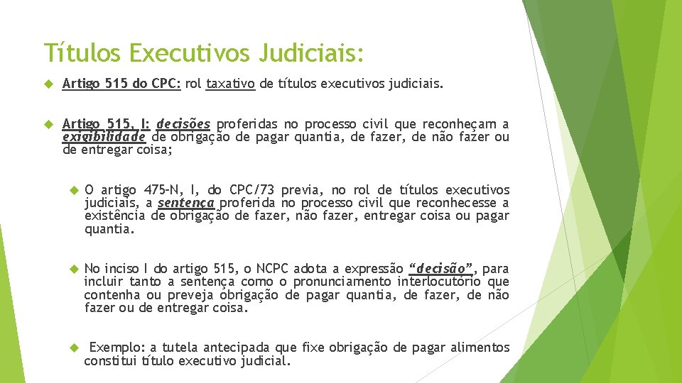 Títulos Executivos Judiciais: Artigo 515 do CPC: rol taxativo de títulos executivos judiciais. Artigo