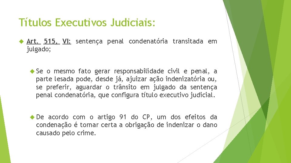 Títulos Executivos Judiciais: Art. 515, VI: sentença penal condenatória transitada em julgado; Se o