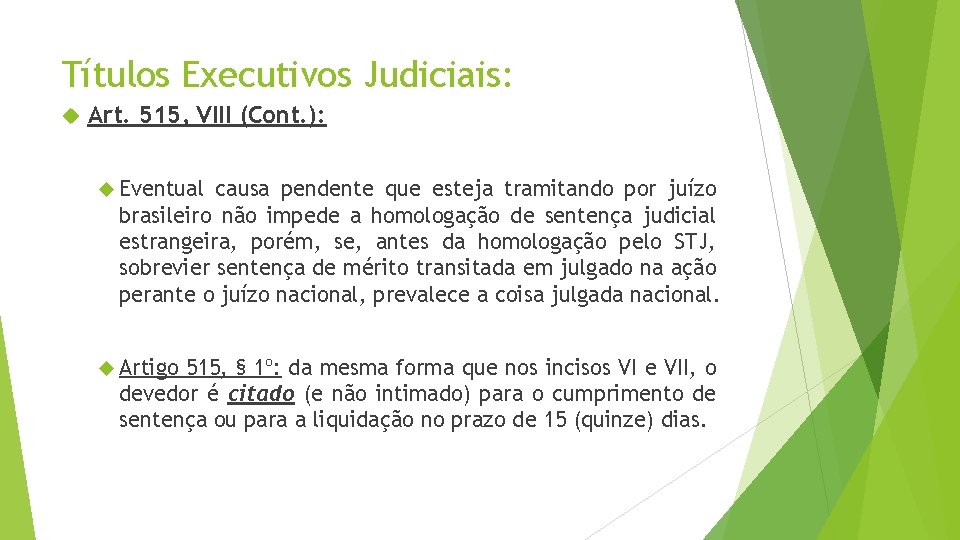 Títulos Executivos Judiciais: Art. 515, VIII (Cont. ): Eventual causa pendente que esteja tramitando