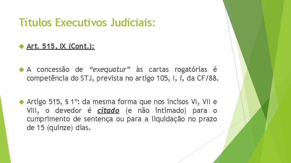 Títulos Executivos Judiciais: Art. 515, IX (Cont. ): A concessão de “exequatur” às cartas