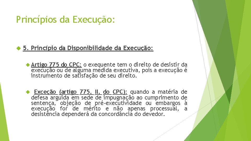 Princípios da Execução: 5. Princípio da Disponibilidade da Execução: Artigo 775 do CPC: o